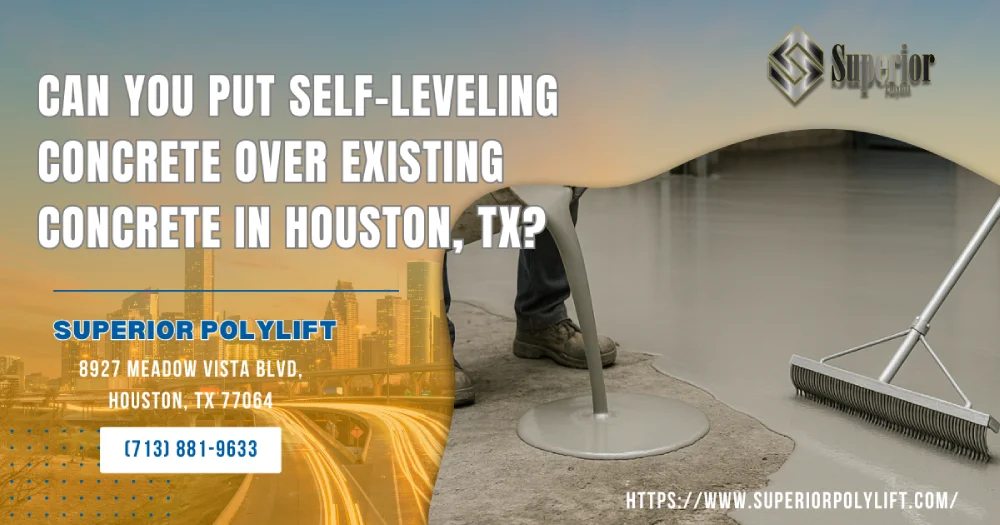 Can You Put Self-Leveling Concrete Over Existing Concrete in Houston, TX IMG