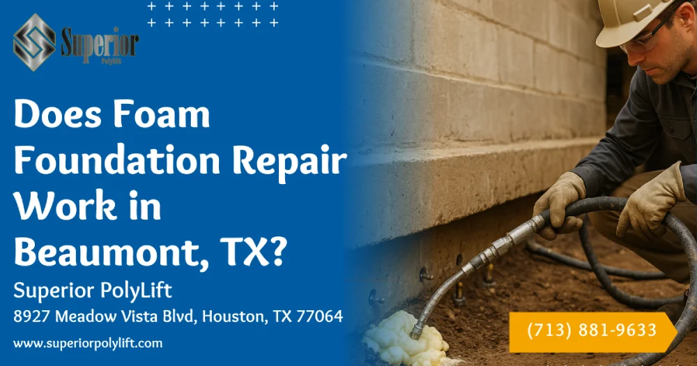 Does Foam Foundation Repair Work in Beaumont, TX?