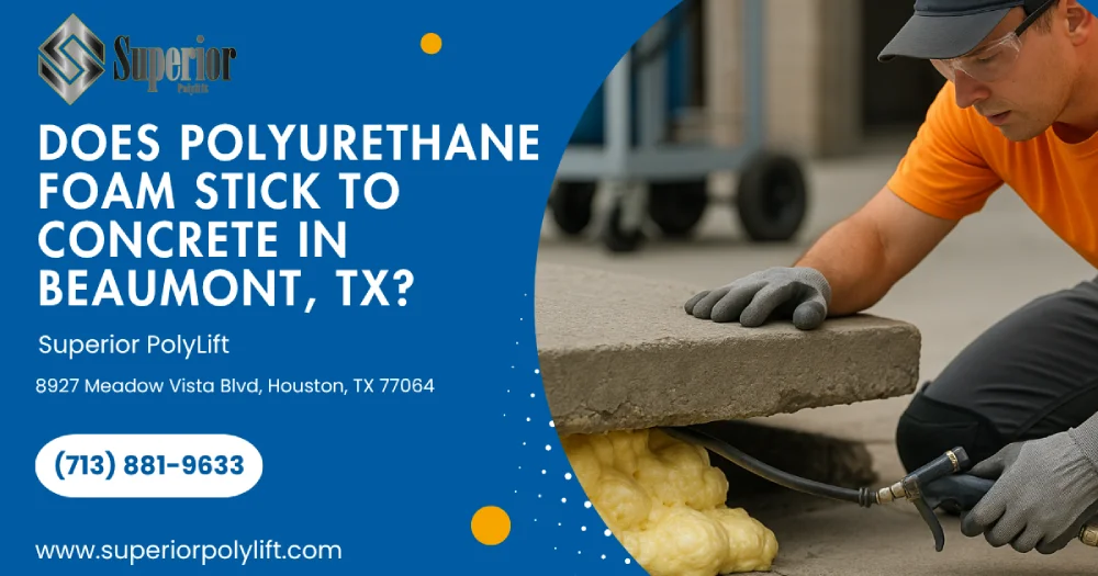Does Polyurethane Foam Stick to Concrete in Beaumont, TX IMG