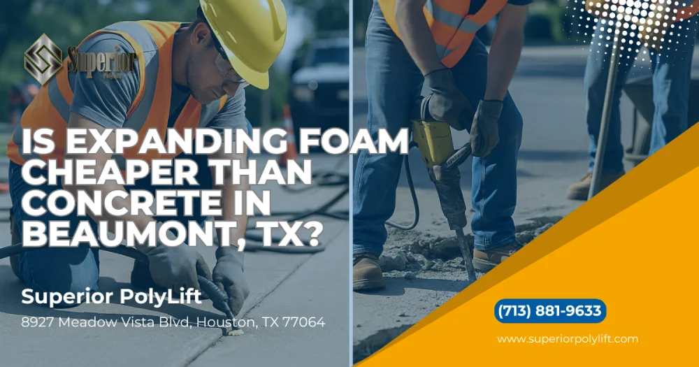 Is Expanding Foam Cheaper Than Concrete in Beaumont, TX?