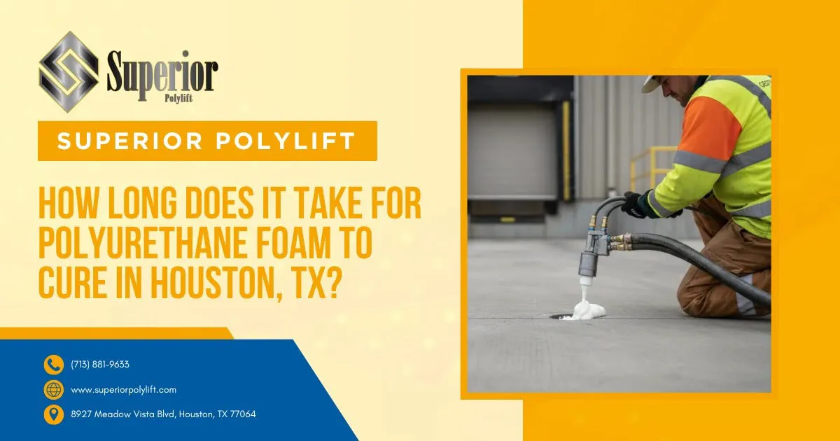 how long does it take for polyurethane foam to cure in houston tx